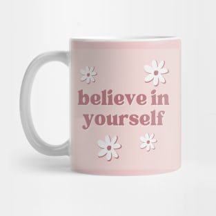 Believe in yourself Mug